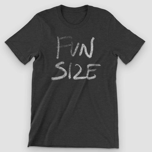 Charcoal heather t-shirt with FUN SIZE scrawled in white chalk-style handwriting