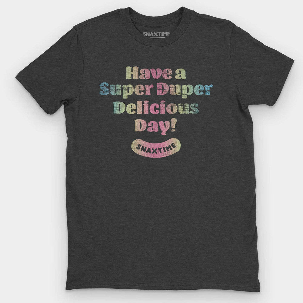 Heather charcoal t-shirt reading Have a Super Duper Delicious Day in pastel rainbow retro letters
